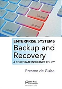 Enterprise Systems Backup and Recovery : A Corporate Insurance Policy (Hardcover)