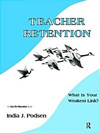 Teacher Retention : What is Your Weakest Link? (Hardcover)