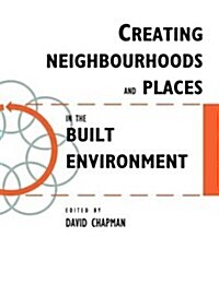 Creating Neighbourhoods and Places in the Built Environment (Hardcover)