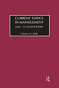 Current Topics in Management : Volume 13, Global Perspectives on Strategy, Behavior, and Performance (Paperback)