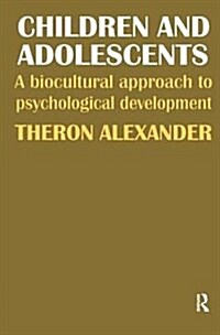 Children and Adolescents : A Biocultural Approach to Psychological Development (Hardcover)