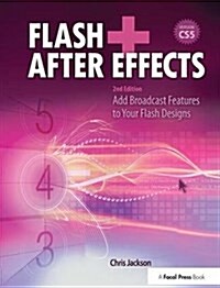 Flash + After Effects : Add Broadcast Features to Your Flash Designs (Hardcover, 2 ed)