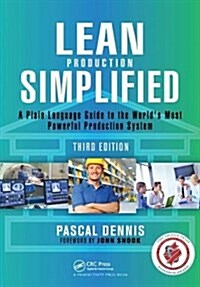 Lean Production Simplified : A Plain-Language Guide to the Worlds Most Powerful Production System (Hardcover, 3 ed)