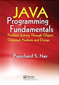 Java Programming Fundamentals : Problem Solving Through Object Oriented Analysis and Design (Hardcover)