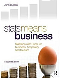 Stats Means Business 2nd edition : Statistics and Business Analytics for Business, Hospitality and Tourism (Hardcover, 2 ed)