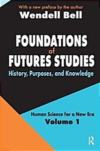 Foundations of Futures Studies : Volume 1: History, Purposes, and Knowledge (Hardcover)