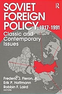 Soviet Foreign Policy 1917-1991 : Classic and Contemporary Issues (Hardcover)