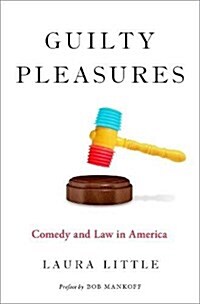 Guilty Pleasures: Comedy and Law in America (Hardcover)