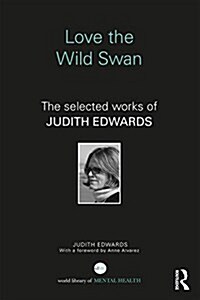 Love the Wild Swan : The selected works of Judith Edwards (Paperback)