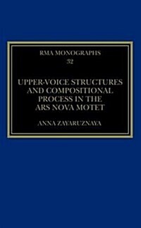 Upper-Voice Structures and Compositional Process in the Ars Nova Motet (Hardcover)