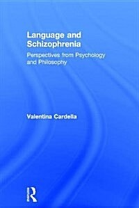 Language and Schizophrenia : Perspectives from Psychology and Philosophy (Hardcover)