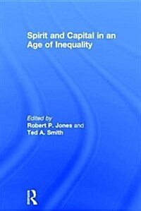 Spirit and Capital in an Age of Inequality (Hardcover)