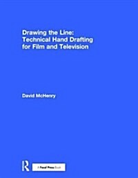 Drawing the Line: Technical Hand Drafting for Film and Television (Hardcover)