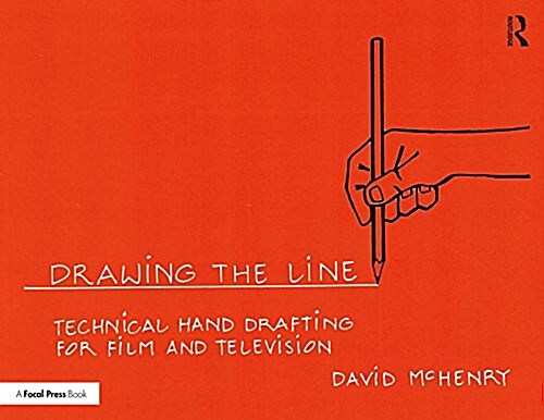 Drawing the Line: Technical Hand Drafting for Film and Television (Paperback)