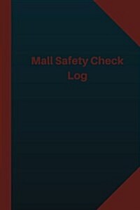 Mall Safety Check Log (Logbook, Journal - 124 pages 6x9 inches): Mall Safety Check Logbook (Blue Cover, Medium) (Paperback)