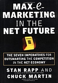 Max-E-Marketing in the Net Future: The Seven Imperatives for Outsmarting the Competition (Hardcover, 1)