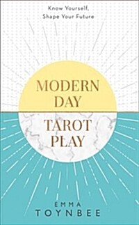 Modern Day Tarot Play : Know Yourself, Shape Your Life (Paperback)