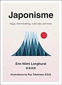 Japonisme : Ikigai, Forest Bathing, Wabi-Sabi and More (Hardcover)