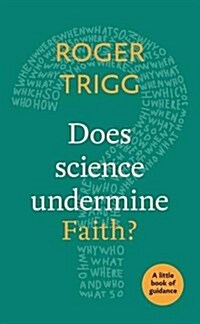 Does Science Undermine Faith? : A Little Book Of Guidance (Paperback)