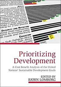 Prioritizing Development : A Cost Benefit Analysis of the United Nations Sustainable Development Goals (Hardcover)