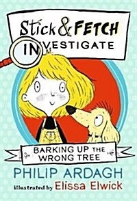Barking Up the Wrong Tree: Stick and Fetch Investigate (Paperback)