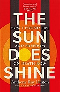 The Sun Does Shine : How I Found Life and Freedom on Death Row (Oprahs Book Club Summer 2018 Selection) (Hardcover)