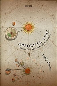 Absolute Time : Rifts in Early Modern British Metaphysics (Hardcover)