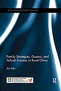 Family Strategies, Guanxi, and School Success in Rural China (Paperback)