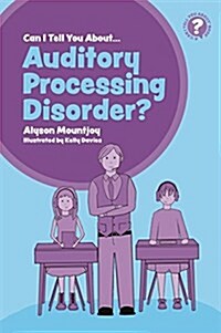 Can I tell you about Auditory Processing Disorder? : A Guide for Friends, Family and Professionals (Paperback)