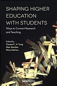 Shaping Higher Education with Students : Ways to Connect Research and Teaching (Paperback)