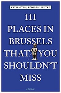 111 Places in Brussels That You Shouldnt Miss (Paperback)