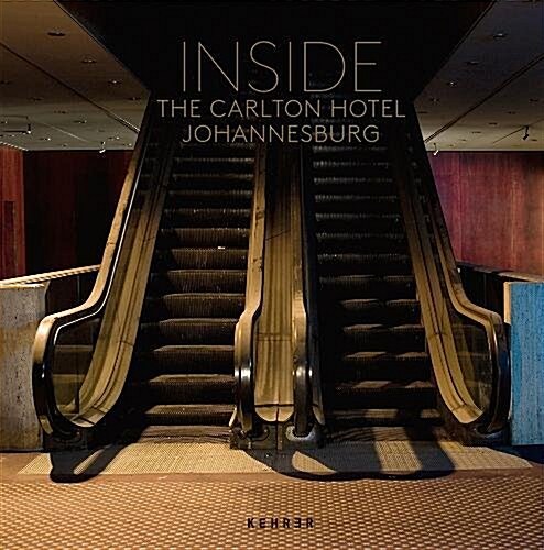 Inside The Carlton Hotel Johannesburg (Hardcover)