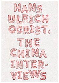 [중고] Hans Ulrich Obrist: The China Interviews (Hardcover)