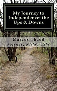 My Journey to Independence: The Ups & Downs (Paperback)
