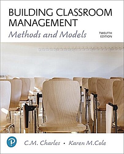 Building Classroom Management: Methods and Models Plus Mylab Education with Enhanced Pearson Etext -- Access Card Package [With Access Code] (Paperback, 12)