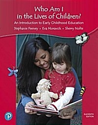 Who Am I in the Lives of Children? an Introduction to Early Childhood Education (Paperback, 11)