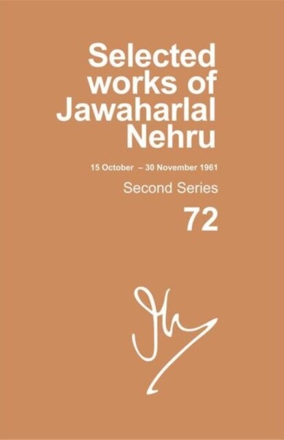 Selected Works of Jawaharlal Nehru: Second Series, Vol. 72: (15 Oct - 30 Nov 1961) (Hardcover)