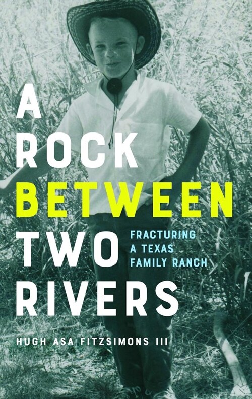 A Rock Between Two Rivers: The Fracturing of a Texas Family Ranch (Hardcover)