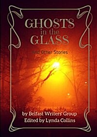 Ghosts in the Glass and Other Stories (Paperback)