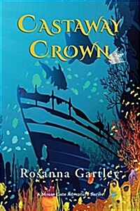 Castaway Crown: (Matthew and Annas Undersea Adventure) (Paperback)