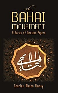 The Bahai Movement: A Series of Nineteen Papers (Paperback)