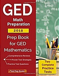 GED Math Preparation 2018: Prep Book & Two Complete Practice Tests for GED Mathematics (Paperback)