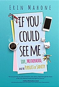 If You Could See Me: Life, Motherhood, and the Pursuit of Sanity (Paperback)