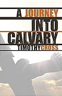 A Journey Into Calvary (Paperback)