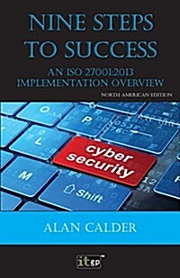 Nine Steps to Success: An ISO 27001 Implementation Overview (Paperback, 3rd ed.)