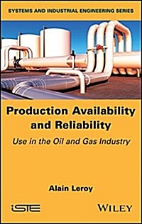 Production Availability and Reliability : Use in the Oil and Gas industry (Hardcover)