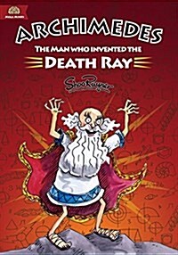 Archimedes: The Man Who Invented the Death Ray (Paperback, First Trade)