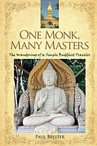 One Monk, Many Masters: The Wanderings of a Simple Buddhist Traveler (Paperback)