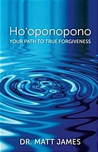 Hooponopono: Your Path to True Forgiveness (Paperback)