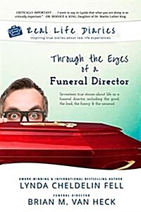 Real Life Diaries: Through the Eyes of a Funeral Director (Paperback)